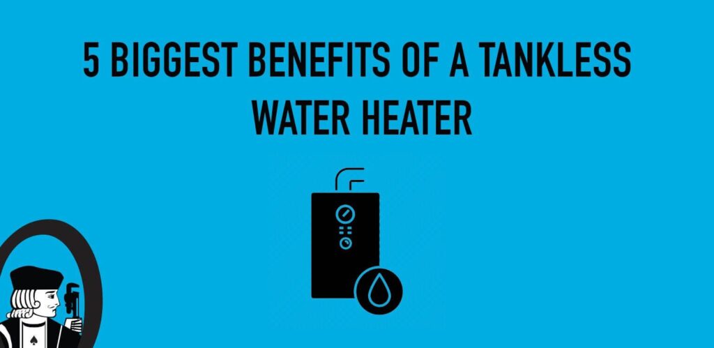 5 Biggest Benefits Of A Tankless Water Heater