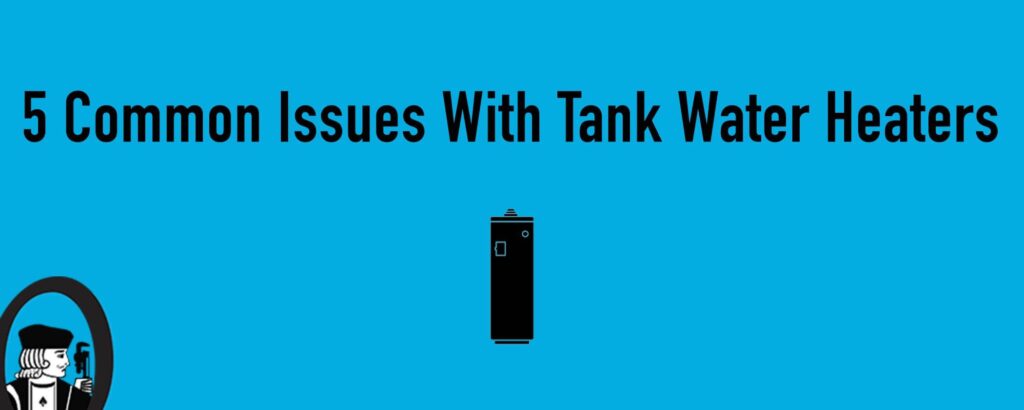 Water Heater Issues: 5 Common Issues With Tank Water Heaters